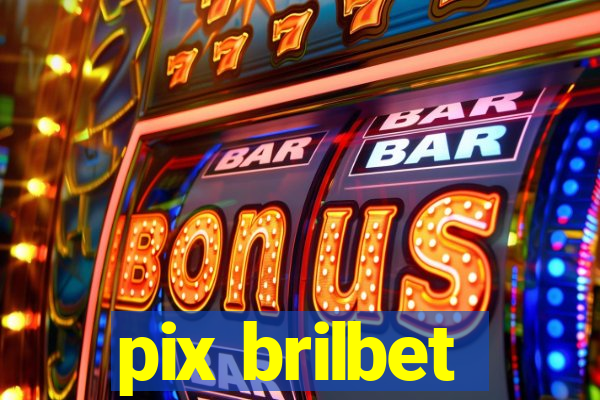 pix brilbet